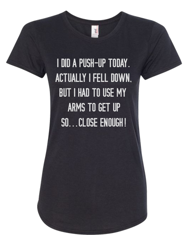 Women Short Sleeves Tee | LooneyDragon | I DID A PUSH-UP TODAY