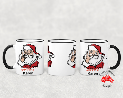 Don't be a Karen Black & White Mug  | LooneyDragonDesigns